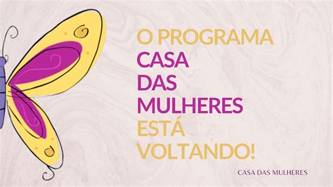 Programa Casa das Mulheres: O Programa